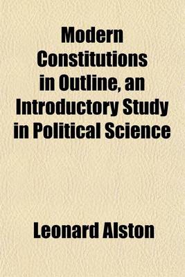 Book cover for Modern Constitutions in Outline, an Introductory Study in Political Science