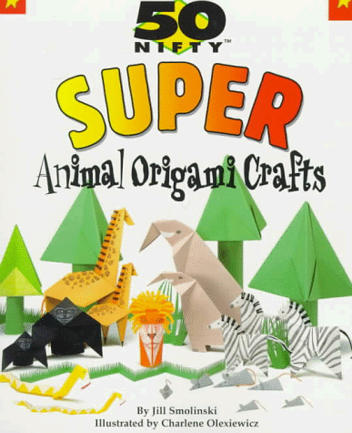 Book cover for 50 Nifty Super Animal Origami Crafts