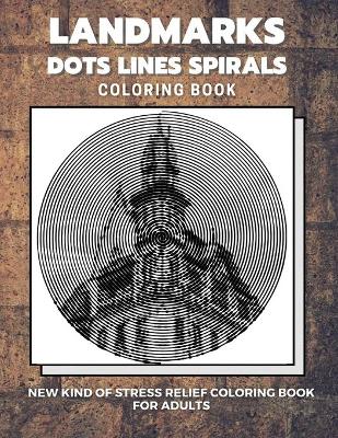 Book cover for Landmarks - Dots Lines Spirals Coloring Book