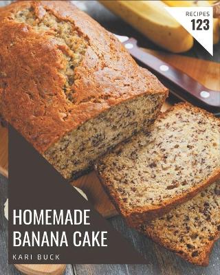 Book cover for 123 Homemade Banana Cake Recipes