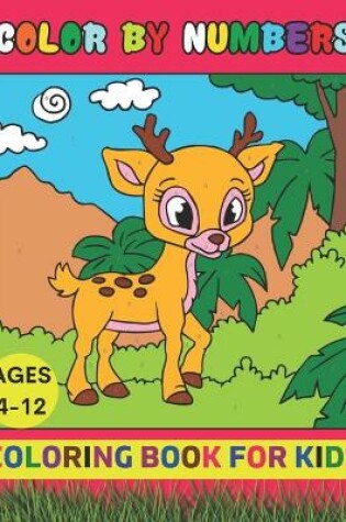Cover of Color By Number Coloring Book For Kids Ages 4-12