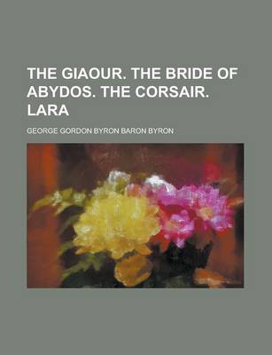 Book cover for The Giaour. the Bride of Abydos. the Corsair. Lara