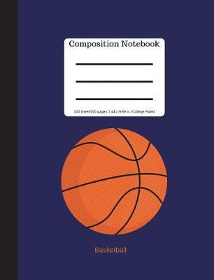 Book cover for Basketball Composition Notebook College Ruled 9.69 X 7.44 in