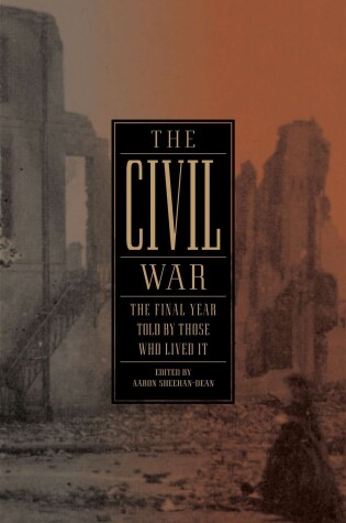 Cover of The Civil War: The Final Year Told by Those Who Lived It (LOA #250)