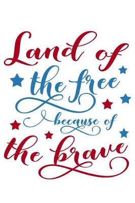 Book cover for Land Of The Free Because Of The Brave