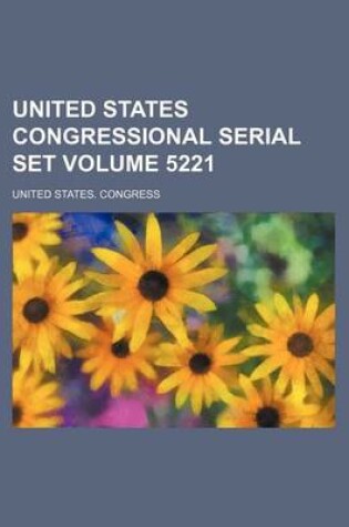 Cover of United States Congressional Serial Set Volume 5221