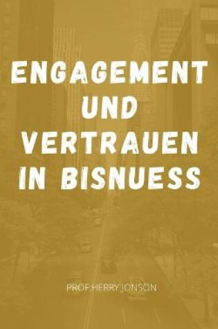 Cover of Engagement und Vertrauen in Bisnuess