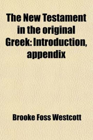 Cover of The New Testament in the Original Greek (2); Introduction, Appendix