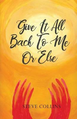 Book cover for Give It All Back To Me Or Else