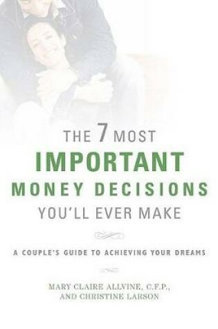 Cover of The 7 Most Important Money Decisions You'll Ever Make