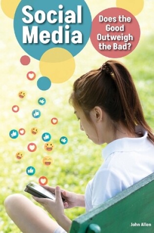 Cover of Social Media: Does the Good Outweigh the Bad?