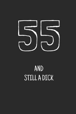Book cover for 55 and still a dick