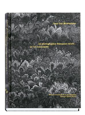 Book cover for La Photographie Francaise Existe Je l'ai Rencontree