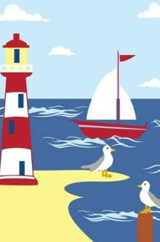 Cover of Lighthouse Seagulls Sail Boats Notebook Journal 150 College Ruled Pages 8.5 X 11