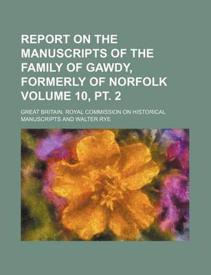 Book cover for Report on the Manuscripts of the Family of Gawdy, Formerly of Norfolk Volume 10, PT. 2