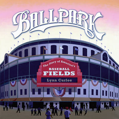 Book cover for Ballpark: The Story of America's Baseball Fields