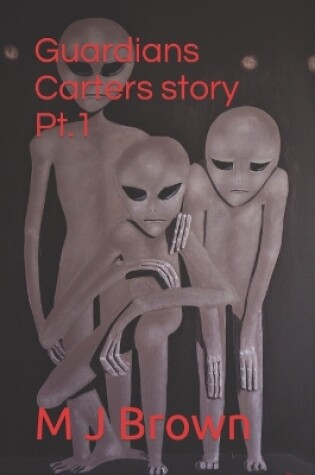 Cover of Guardians Carters Story Pt 1