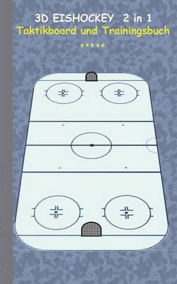 Book cover for 3D Eishockey 2 in 1 Taktikboard und Trainingsbuch