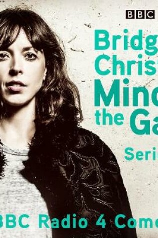 Cover of Bridget Christie Minds The Gap: The Complete Series 1