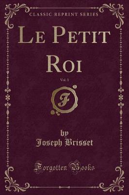 Book cover for Le Petit Roi, Vol. 1 (Classic Reprint)