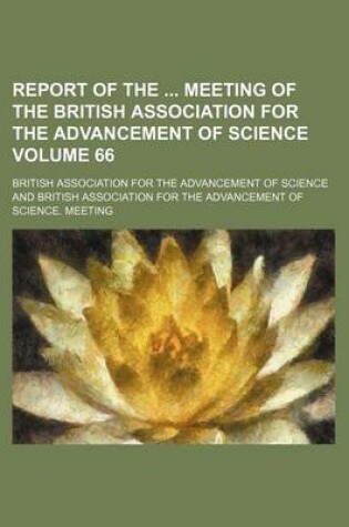 Cover of Report of the Meeting of the British Association for the Advancement of Science Volume 66