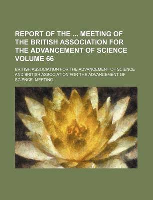 Book cover for Report of the Meeting of the British Association for the Advancement of Science Volume 66