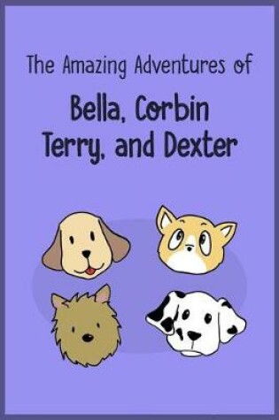 Cover of The Amazing Adventures of Bella, Corbin, Terry, and Dexter