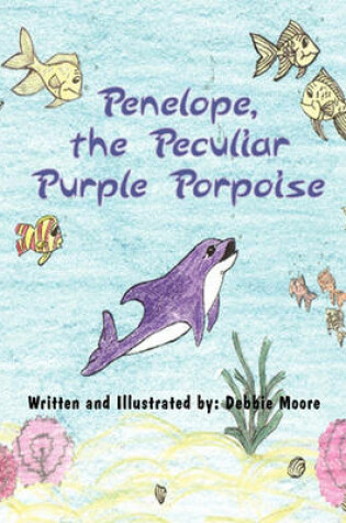 Cover of Penelope, the Peculiar Purple Porpoise