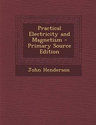 Book cover for Practical Electricity and Magnetism - Primary Source Edition