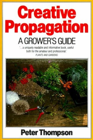 Cover of Creative Propagation: a Grower's Guide