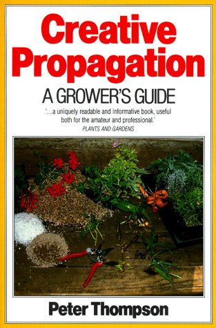 Book cover for Creative Propagation: a Grower's Guide