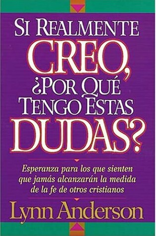 Cover of Si Realmente Creo, Por Que Tengo Estas Dudas?