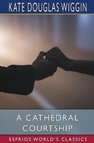 Cover of A Cathedral Courtship (Esprios Classics)