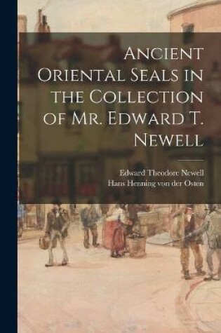 Cover of Ancient Oriental Seals in the Collection of Mr. Edward T. Newell