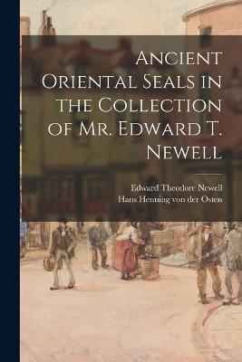 Book cover for Ancient Oriental Seals in the Collection of Mr. Edward T. Newell
