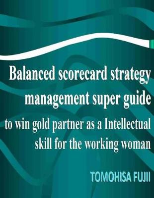 Book cover for Balanced scorecard For Women strategy management super guide to win gold partner as a intellectual skill for Brightening working woman