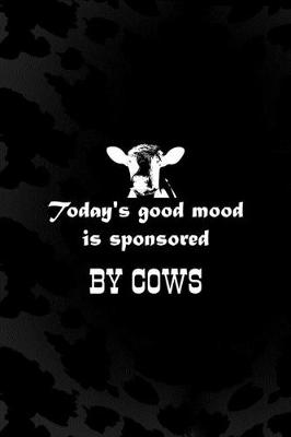 Cover of Today's Good Mood Is Sponsored By Cows