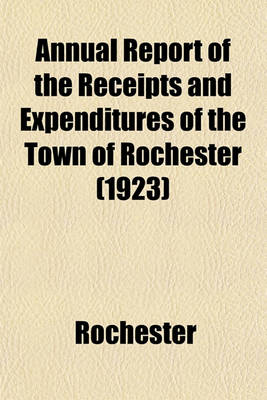 Book cover for Annual Report of the Receipts and Expenditures of the Town of Rochester (1923)