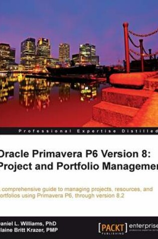 Cover of Oracle Primavera P6 Version 8: Project and Portfolio Management