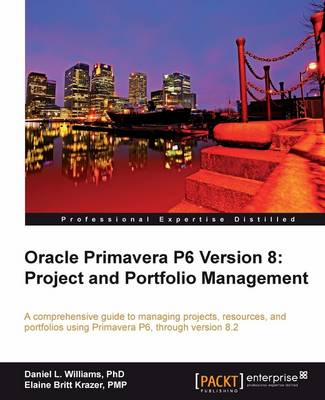 Book cover for Oracle Primavera P6 Version 8: Project and Portfolio Management