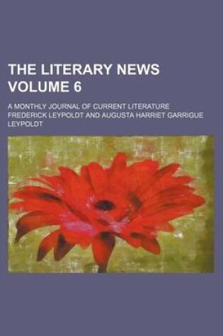 Cover of The Literary News Volume 6; A Monthly Journal of Current Literature