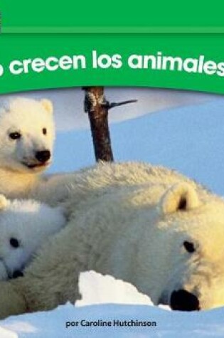 Cover of +c=mo Crecen Los Animales Bebt? Leveled Text