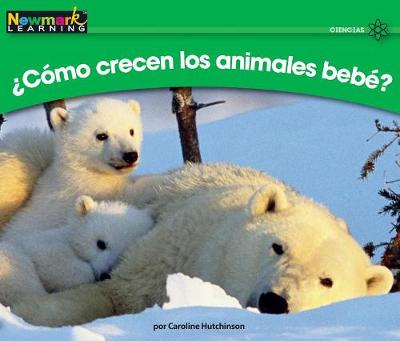 Book cover for +c=mo Crecen Los Animales Bebt? Leveled Text