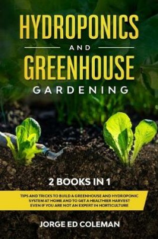 Cover of Hydroponics and Greenhouse Gardening