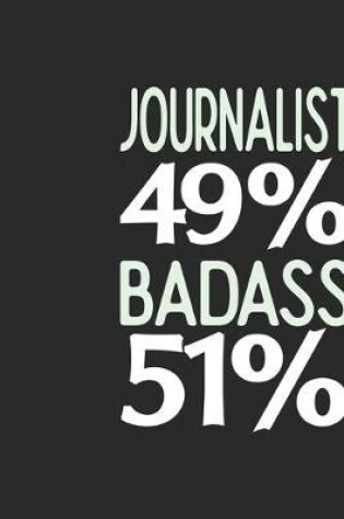 Cover of Journalist 49 % BADASS 51 %