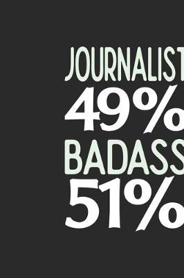 Book cover for Journalist 49 % BADASS 51 %