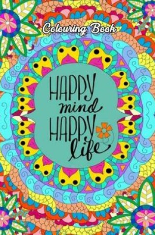Cover of Happy Mind Happy Life Colouring Book