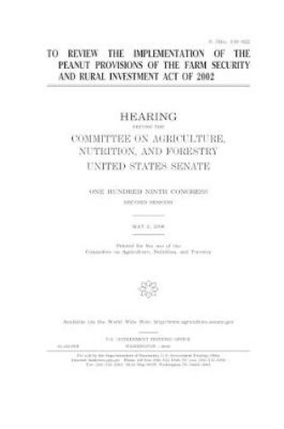 Cover of To review the implementation of the peanut provisions of the Farm Security and Rural Investment Act of 2002
