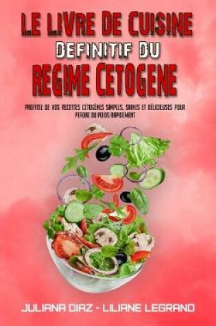 Cover of Le Livre De Cuisine Definitif Du Regime Cetogene