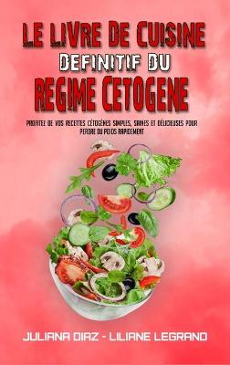 Book cover for Le Livre De Cuisine Definitif Du Regime Cetogene